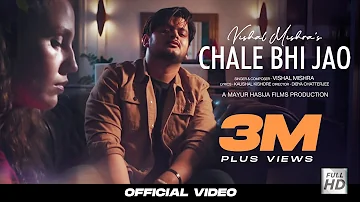 CHALE BHI JAO (OFFICIAL VIDEO) VISHAL MISHRA | KAUSHAL KISHORE | DIBYA C | LATEST HINDI SONG 2022