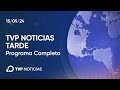 TVP Noticias Tarde - Noticiero 15/05/2024