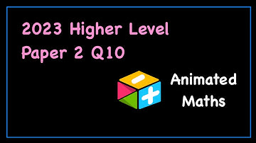 2023 Paper 2 Question 10 - Higher Level Leaving Cert Maths