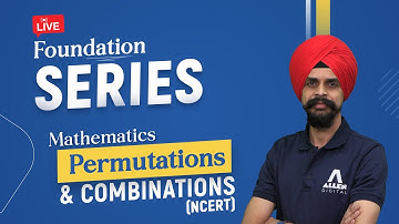 Mathematics - Fundamental Concepts of Permutations & Combinations (NCERT) | Foundation Series