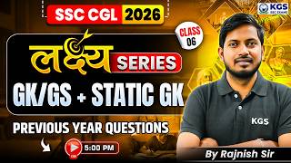 SSC CGL GK/GS &amp; Static GK PYQs | Class 6 | Lakshya Series 🎯 SSC CGL 2026 | By Rajnish Sir | KGS SSC