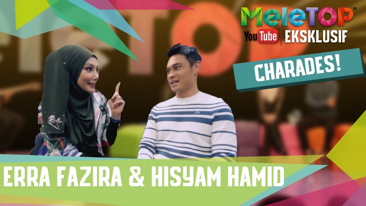 Charades!! Bersama Erra Fazira & Hisyam Hamid - MeleTOP Youtube Eksklusif Episod 228 [14.3.2017]