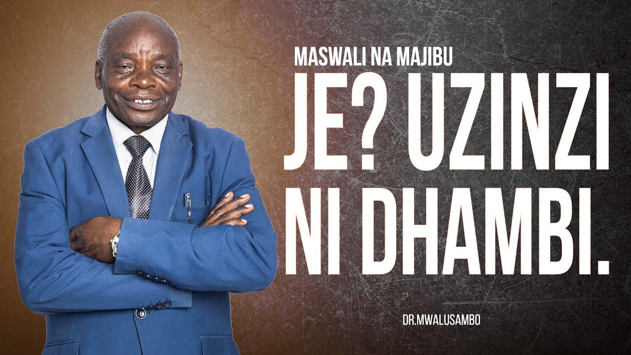 JE, UZINZI NI DHAMBI NA DR MWALUSAMBO #kingdomphilosophy    #biblestudy