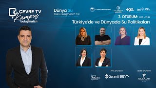 Çevre Tv Kampüs Buluşmaları - Dünya Su Günü Buluşması 2024 2. Oturum
