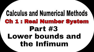 The Real Number System - Part 3 (Lower bounds and the Infimum)