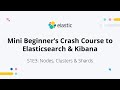 Nodes, clusters, and shards in Elasticsearch - S1E3:Mini Beginner