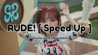 RUDE! [ Speed Up ] - Hearts2Hearts