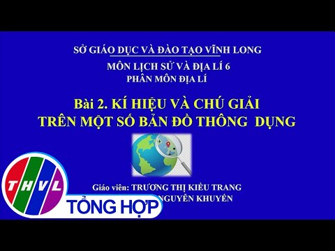 Video Dạy học trên truyền hình: Địa lý 6 - Bài 2: Ký hiệu và... - YouTube