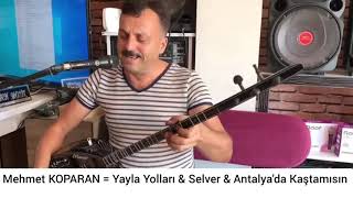 Mehmet Koparan - Yayla Yolları & Selver & Antalya'da Kaştamısın