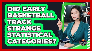 Did Early Basketball Track Strange Statistical Categories? - Basketball Stats Central