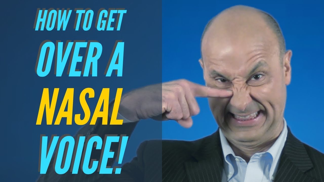 how to get rid of nasally voice how to get rid of nasally voice