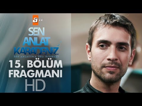 Sen Anlat Karadeniz 15. Bölüm Fragmanı