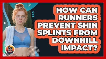 How Can Runners Prevent Shin Splints From Downhill Impact? - All Sorts Of Running