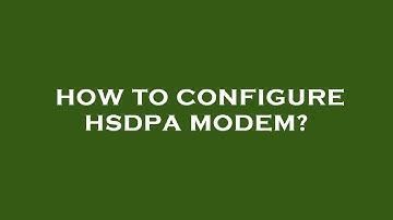 How to configure hsdpa modem?
