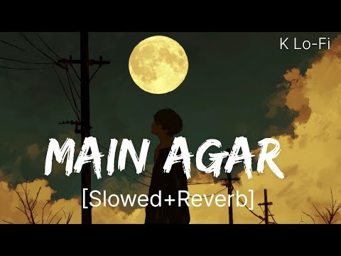 Main Agar Slowed Reverb Salman Khan Pritam Atif Aslam Kabir Khan K Lo Fi 