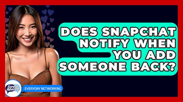 Does Snapchat Notify When You Add Someone Back? - Everyday-Networking