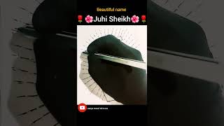 Requested Name Juhi Sheikh Name Art With 2Rs. Pen