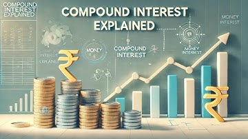 Compound Interest Explained : A beginner