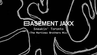 Basement Jaxx - Sneakin&#39; Toronto (The Martinez Brothers Remix)