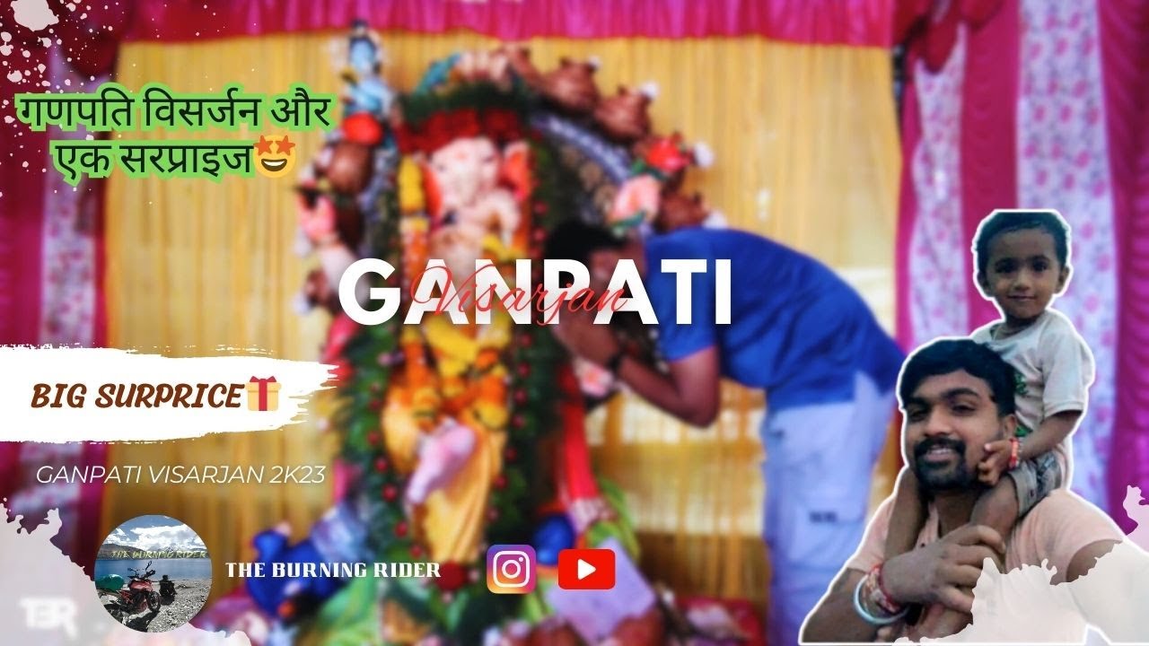 गणपति विसर्जन और एक सरप्राइज🤩|| 2K23 #theburningrider #vlog #ganpativisarjan