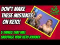 You're sabotaging your keto journey! | Don't make these 5 mistakes