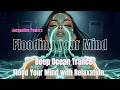 Flooding your Mind | Deep Ocean Trance | Jacqueline Powers Hypnosis
