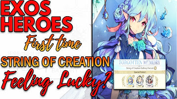 FIRST TIME STRING OF CREATION | FEELING LUCKY? | EXOS HEROES