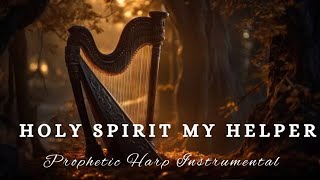 HOLY SPIRIT MY HELPER|PROPHETIC WARFARE HARP INSTRUMENTAL WORSHIP|INTENSE HARP WORSHIP