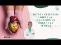 MITOS Y CREENCIAS SOBRE LA DONACIÓN DE ÓRGANOS Y TEJIDOS