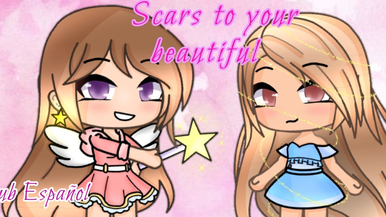 Scars to your beautifulGacha lifeSub EspañolGlmv YouTube