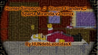 B-Day Present Homer Simpson Stupid Flanders Sparta Miranda V2 Remix