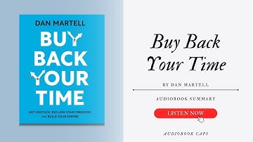 Buy Back Your Time By Dan Martell | Audiobook Summary in English