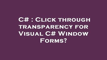 C# : Click through transparency for Visual C# Window Forms?