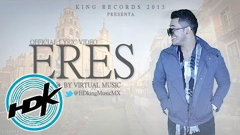 HDking - Eres [Lyric Video] ® Prod. By "El Virtual"
