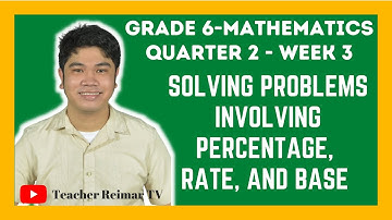 PERCENTAGE, RATE, AND BASE (WORD PROBLEMS) | MATH 6 | Q2 - WEEK 3