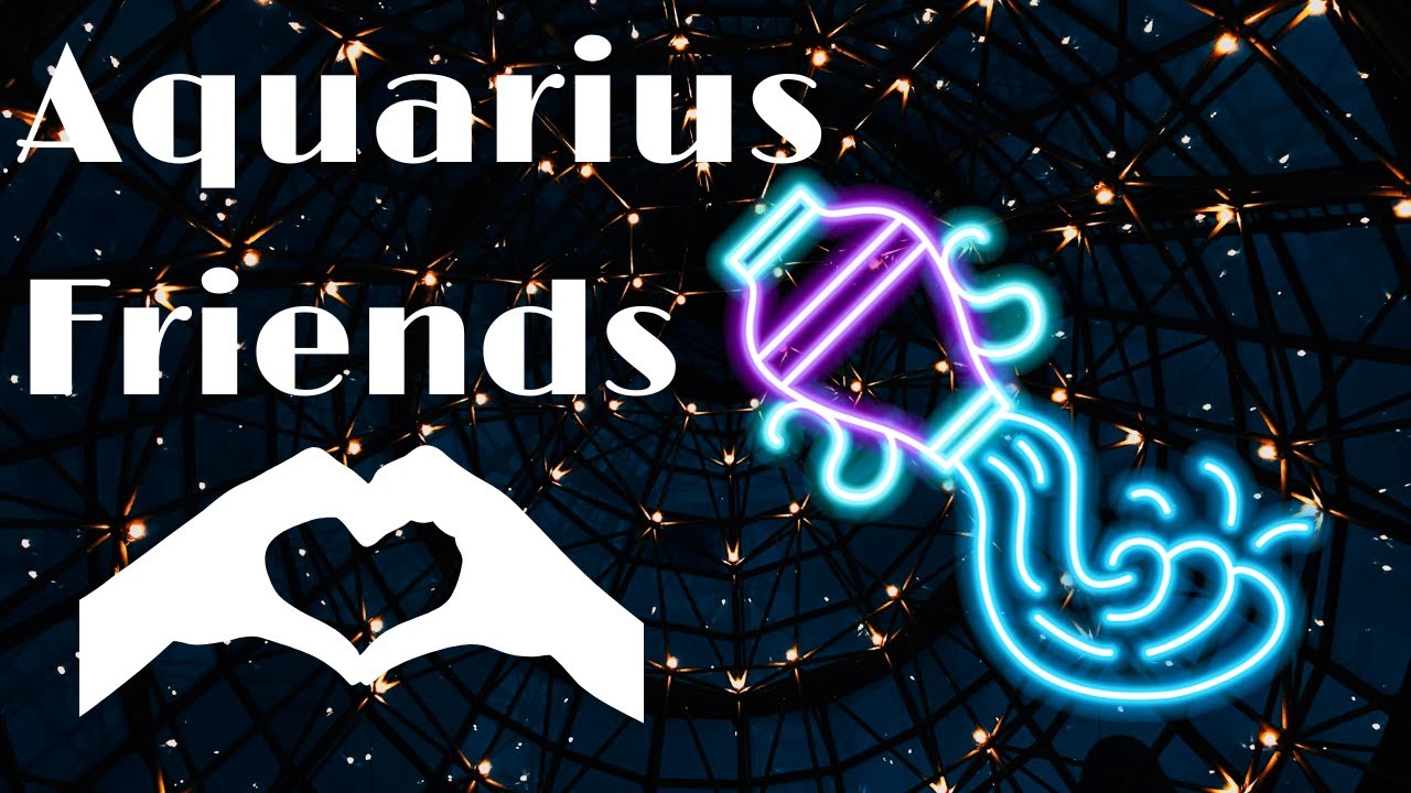 Aquarius & Friendship: The Ultimate Guide! - YouTube