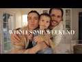 Vlog  a wholesome family weekend