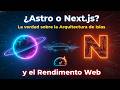 ¿Astro o Next.js? La verdad sobre la Arquitectura de Islas y el Rendimiento Web