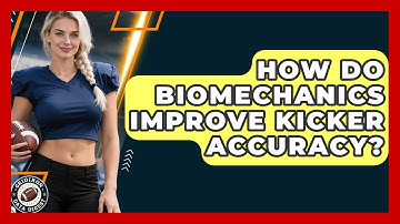 How Do Biomechanics Improve Kicker Accuracy? - Gridiron Data Digest