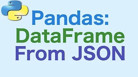 23- Pandas DataFrames: Creating a DataFrame from a JSON Object