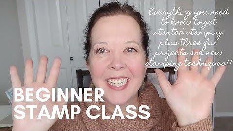 Beginner Stamp Class #1 - Getting started with stamps and easy techniques / Stampin