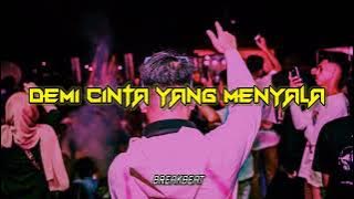 DEMI CINTA YANG MENYALA ||BREAKBEAT|| SPECIAL FROM NEW REMIX 2K22