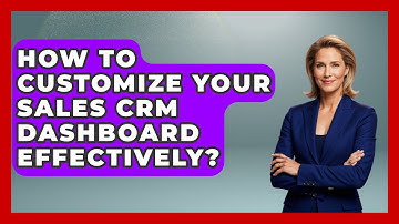 How To Customize Your Sales CRM Dashboard Effectively? - Sales Pro Blueprint