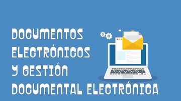 Documentos electrónicos y gestión documental electrónica