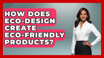 How Does Eco-design Create Eco-friendly Products? - Explaining Ecology