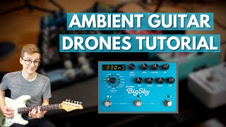 Ambient Guitar Drones Tutorial: Techniques &amp; Settings [Ambient Guitar Tutorial #2]