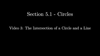 Section 5.1 - Video 3: The Intersection of a Circle and a Line