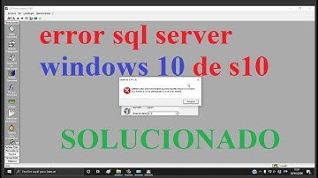 ERROR SQL SERVER EN S10 no existe SQLSERVER en windows 10