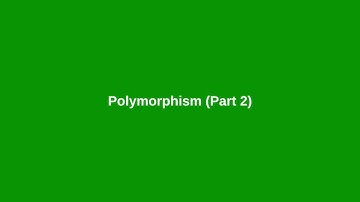 Chapter 11: Polymorphism (Part 2)
