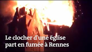 Incendie à Rennes : le clocher d'une église part en fumée